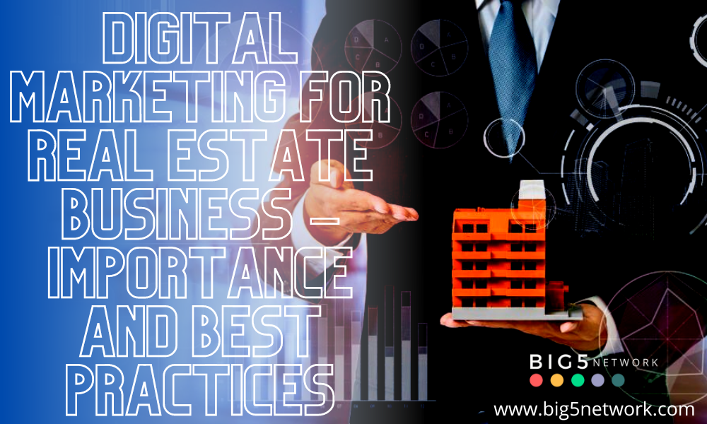 Digital Marketing For Real Estate Business – Importance And Best Practices